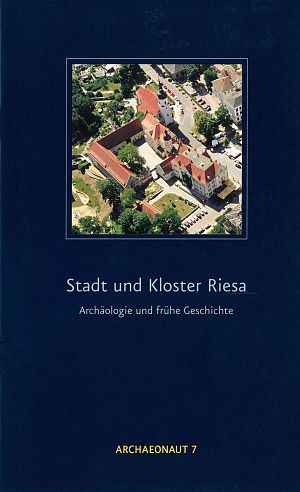 Stadt und Kloster Riesa – Archäologie und frühe Geschichte
